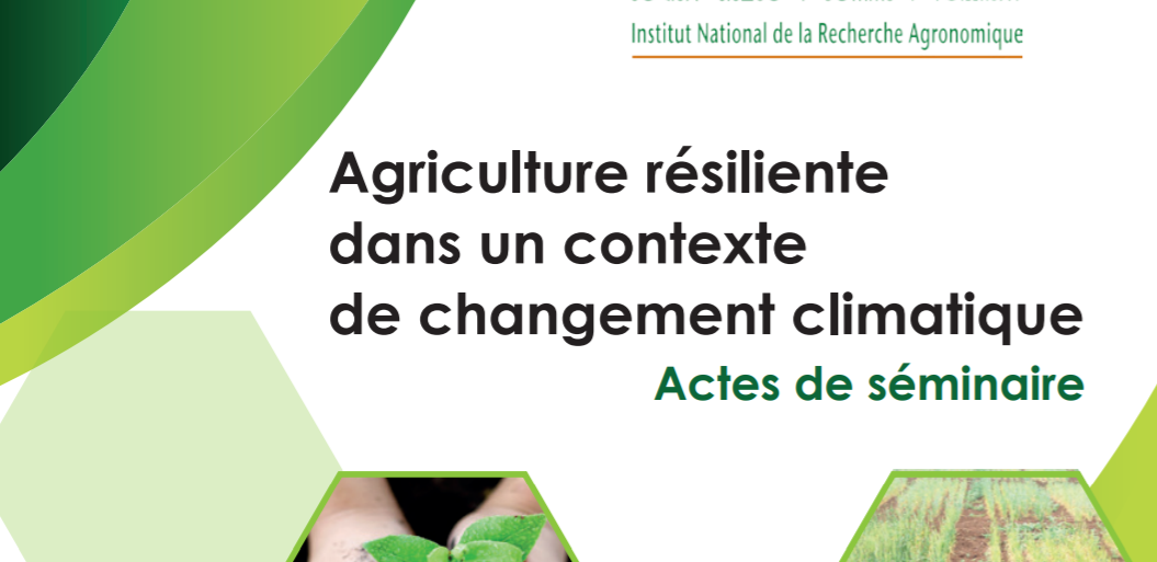 INRA: « Agriculture résiliente dans un contexte de changement climatique : Actes de séminaire » (collectif, 2020).